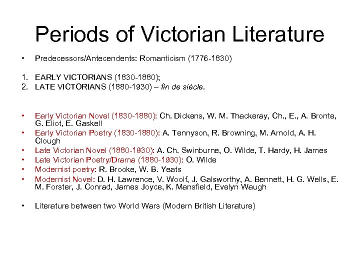 Periods of Victorian Literature • Predecessors/Antecendents: Romanticism (1776 -1830) 1. EARLY VICTORIANS (1830 -1880);