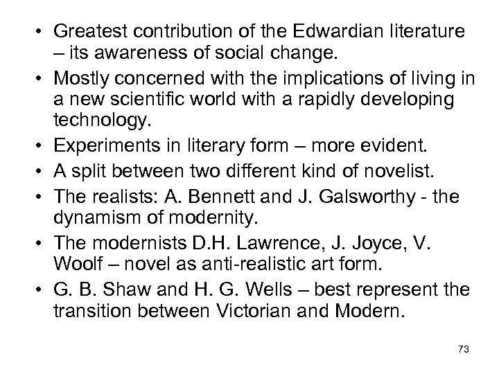  • Greatest contribution of the Edwardian literature – its awareness of social change.