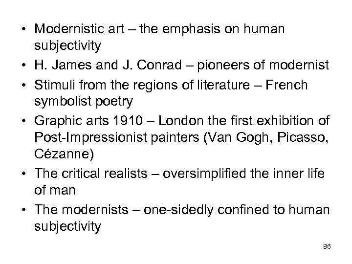  • Modernistic art – the emphasis on human subjectivity • H. James and