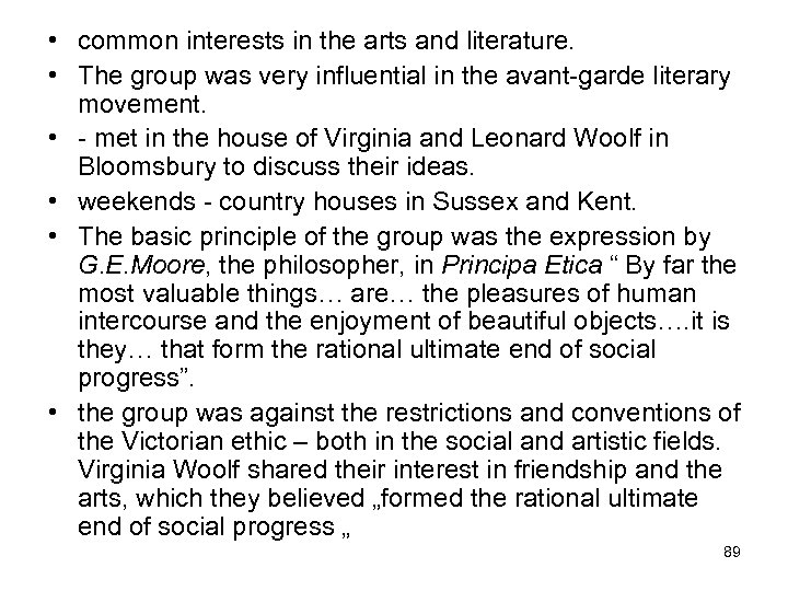  • common interests in the arts and literature. • The group was very
