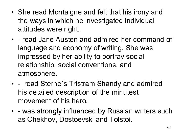  • She read Montaigne and felt that his irony and the ways in