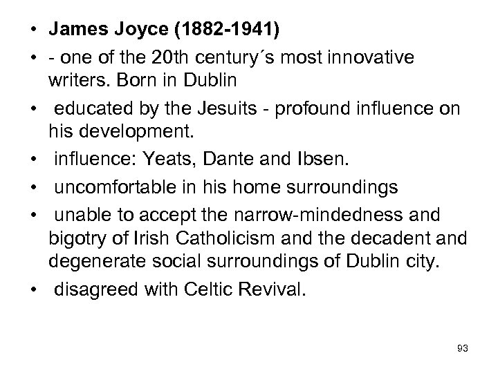 • James Joyce (1882 -1941) • - one of the 20 th century´s