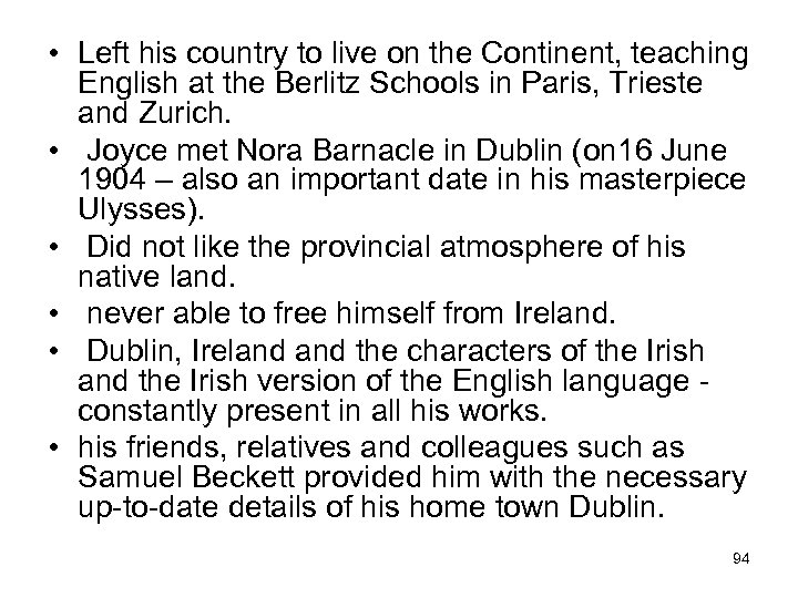  • Left his country to live on the Continent, teaching English at the