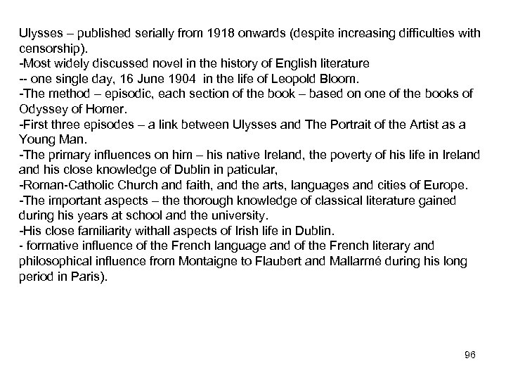 Ulysses – published serially from 1918 onwards (despite increasing difficulties with censorship). -Most widely