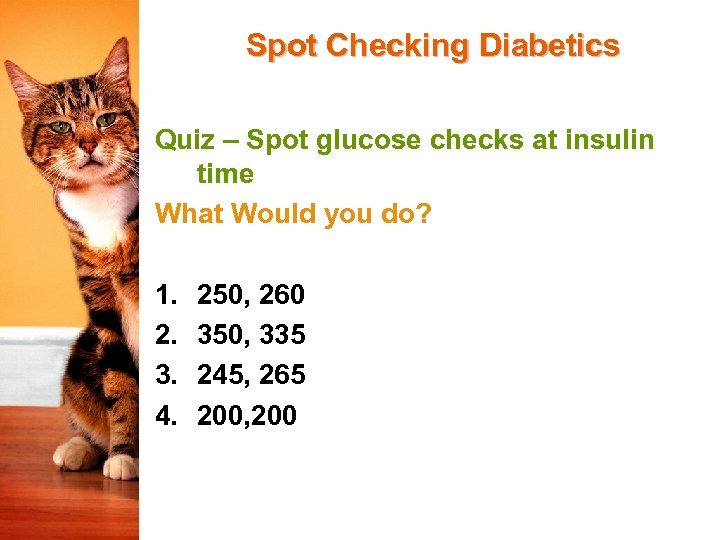 Spot Checking Diabetics Quiz – Spot glucose checks at insulin time What Would you