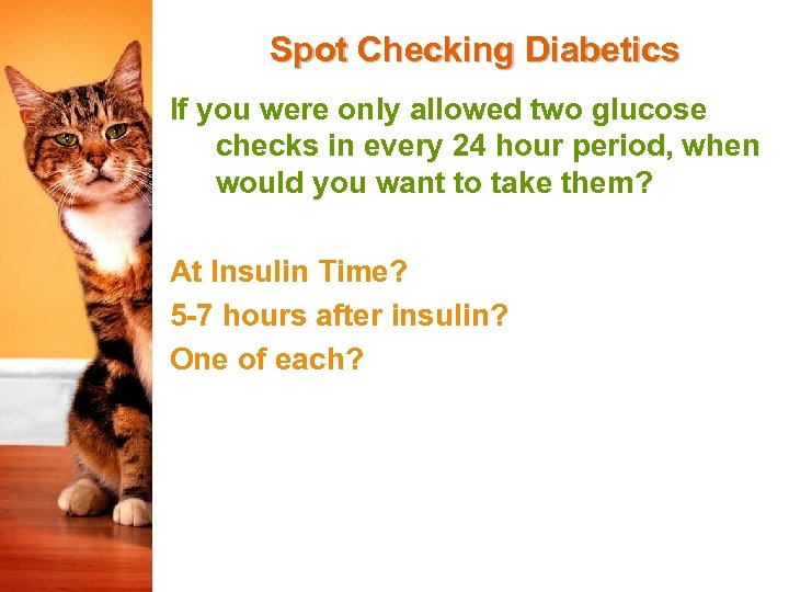 Spot Checking Diabetics If you were only allowed two glucose checks in every 24