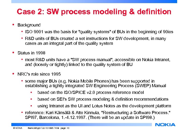 Case 2: SW process modeling & definition • Background • ISO 9001 was the