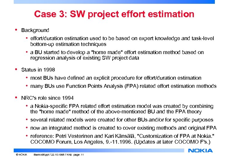 Case 3: SW project effort estimation • Background • effort/duration estimation used to be