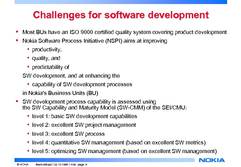 Challenges for software development • • Most BUs have an ISO 9000 certified quality
