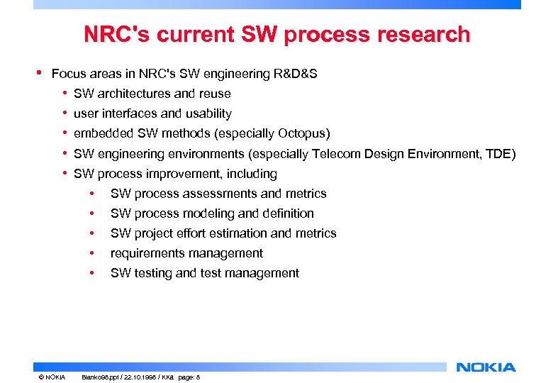 NRC's current SW process research • Focus areas in NRC's SW engineering R&D&S •