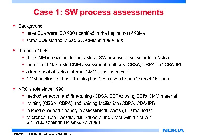 Case 1: SW process assessments • Background • most BUs were ISO 9001 certified