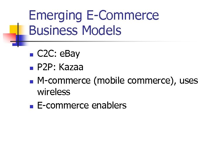 Emerging E-Commerce Business Models n n C 2 C: e. Bay P 2 P:
