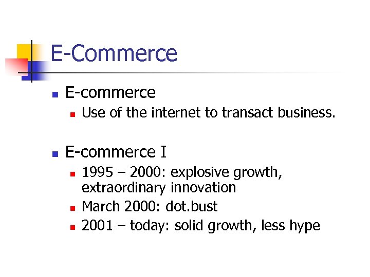 E-Commerce n E-commerce n n Use of the internet to transact business. E-commerce I
