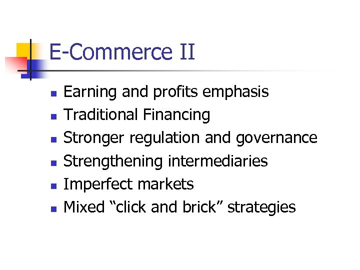 E-Commerce II n n n Earning and profits emphasis Traditional Financing Stronger regulation and