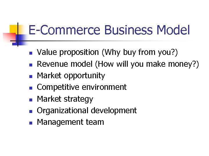 E-Commerce Business Model n n n n Value proposition (Why buy from you? )