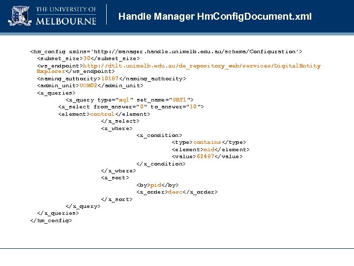 Handle Manager Hm. Config. Document. xml <hm_config xmlns='http: //manager. handle. unimelb. edu. au/schema/Configuration'> <subset_size>30</subset_size>