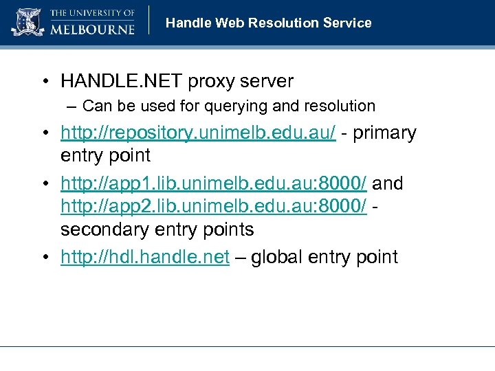 Handle Web Resolution Service • HANDLE. NET proxy server – Can be used for