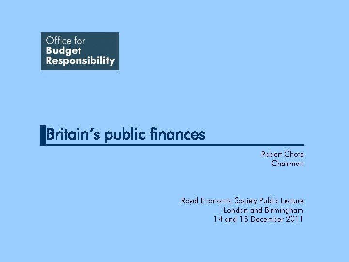 Britain S Public Finances Robert Chote Chairman Royal Economic