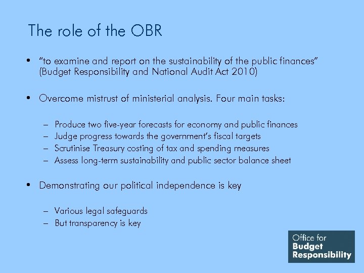 The role of the OBR • “to examine and report on the sustainability of