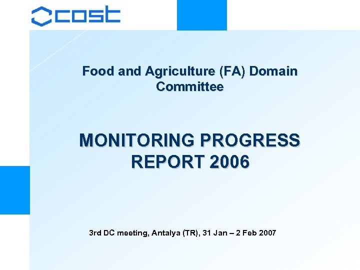 Food and Agriculture (FA) Domain Committee MONITORING PROGRESS REPORT 2006 3 rd DC meeting,
