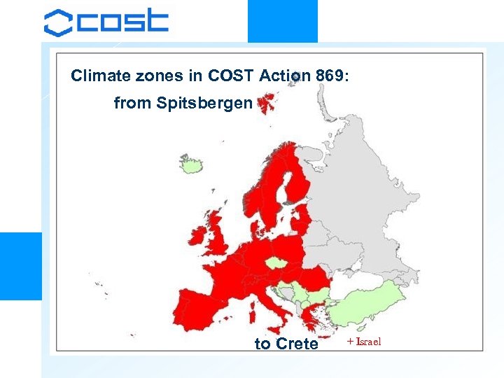 Climate zones in COST Action 869: from Spitsbergen to Crete + Israel 