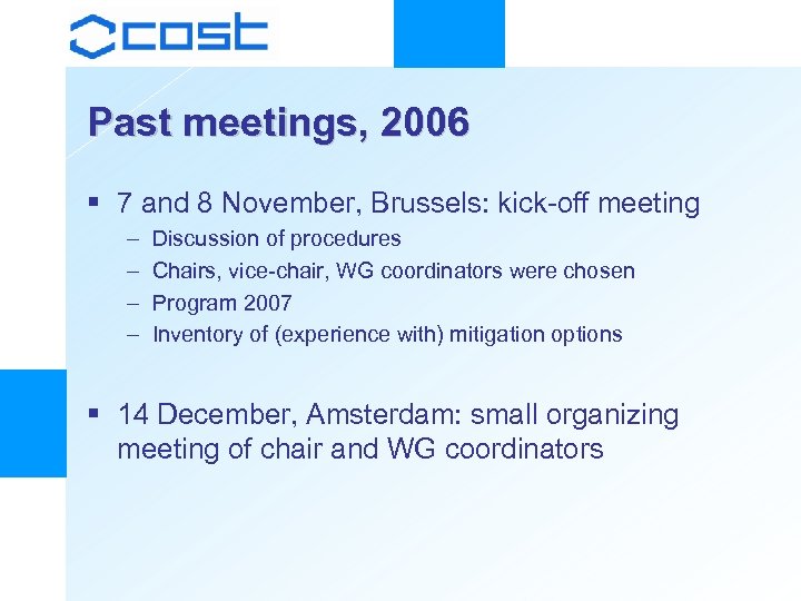 Past meetings, 2006 § 7 and 8 November, Brussels: kick-off meeting – – Discussion