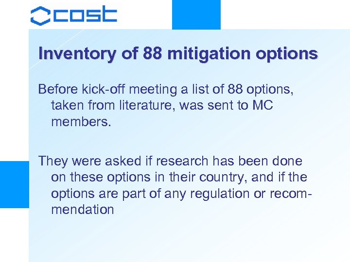 Inventory of 88 mitigation options Before kick-off meeting a list of 88 options, taken