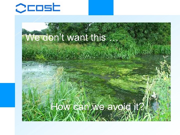 We don’t want this … How can we avoid it? 