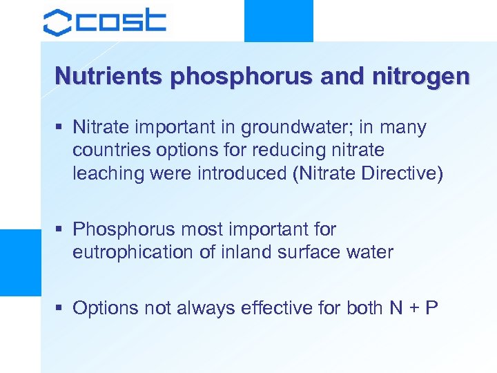 Nutrients phosphorus and nitrogen § Nitrate important in groundwater; in many countries options for
