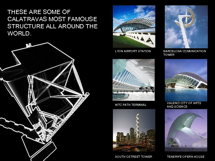 THESE ARE SOME OF CALATRAVAS MOST FAMOUSE STRUCTURE ALL AROUND THE WORLD. LYON AIRPORT