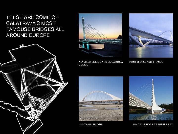THESE ARE SOME OF CALATRAVA’S MOST FAMOUSE BRIDGES ALL AROUND EUROPE ALAMILLO BRIDGE AND