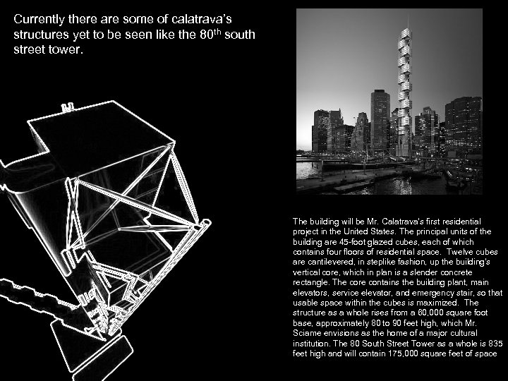 Currently there are some of calatrava’s structures yet to be seen like the 80