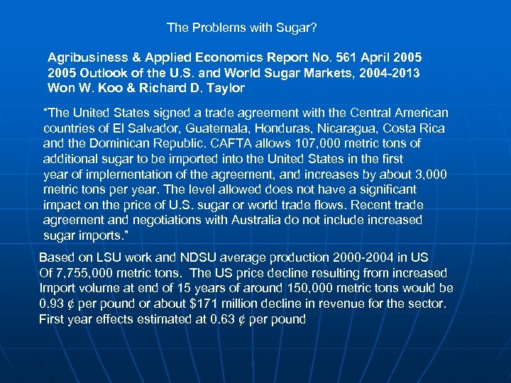 The Problems with Sugar? Agribusiness & Applied Economics Report No. 561 April 2005 Outlook