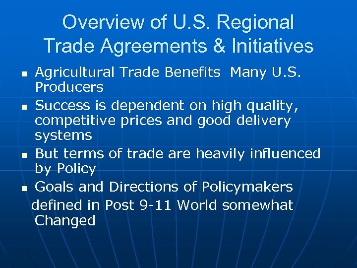 Overview of U. S. Regional Trade Agreements & Initiatives Agricultural Trade Benefits Many U.