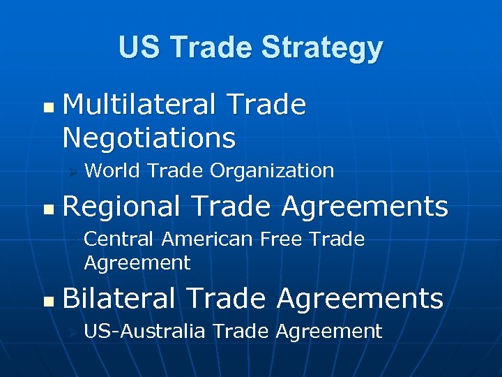 US Trade Strategy n Multilateral Trade Negotiations Ø World n Trade Organization Regional Trade