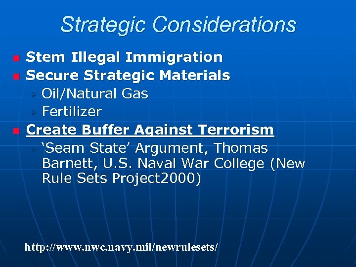 Strategic Considerations n n n Stem Illegal Immigration Secure Strategic Materials Ø Oil/Natural Gas