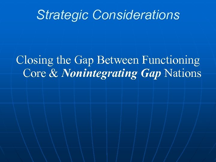 Strategic Considerations Closing the Gap Between Functioning Core & Nonintegrating Gap Nations 