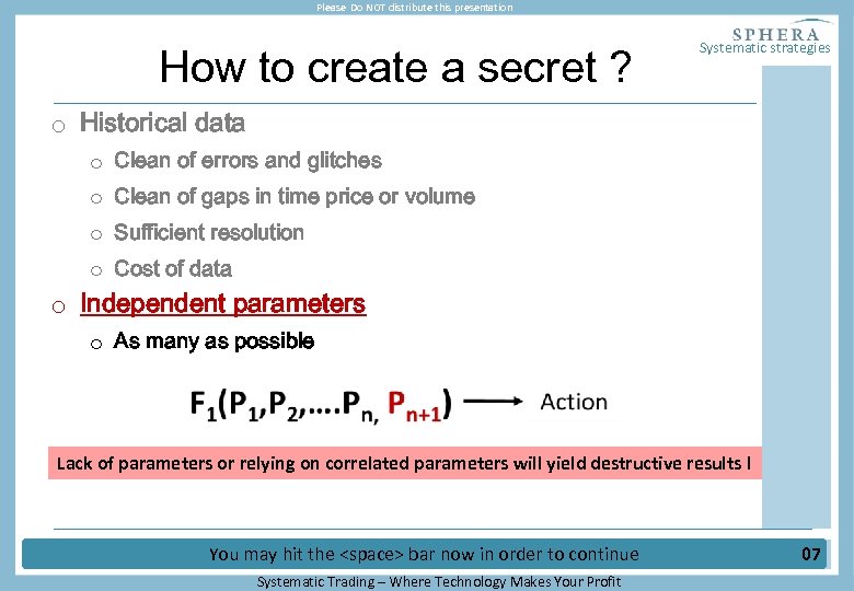 Please Do NOT distribute this presentation How to create a secret ? Systematic strategies
