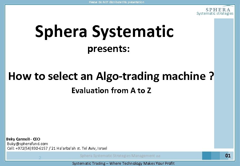 Please Do NOT distribute this presentation Systematic strategies Sphera Systematic presents: How to select