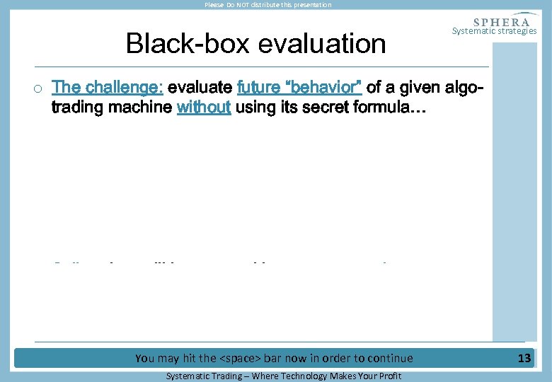 Please Do NOT distribute this presentation Black-box evaluation Systematic strategies o The challenge: evaluate
