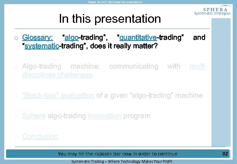 Please Do NOT distribute this presentation In this presentation Systematic strategies o Glossary: “algo-trading”,