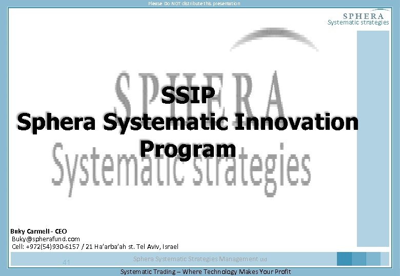 Please Do NOT distribute this presentation Systematic strategies SSIP Sphera Systematic Innovation Program Buky