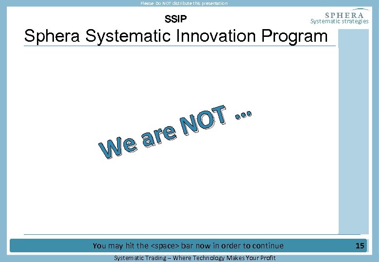 Please Do NOT distribute this presentation SSIP Systematic strategies Sphera Systematic Innovation Program •