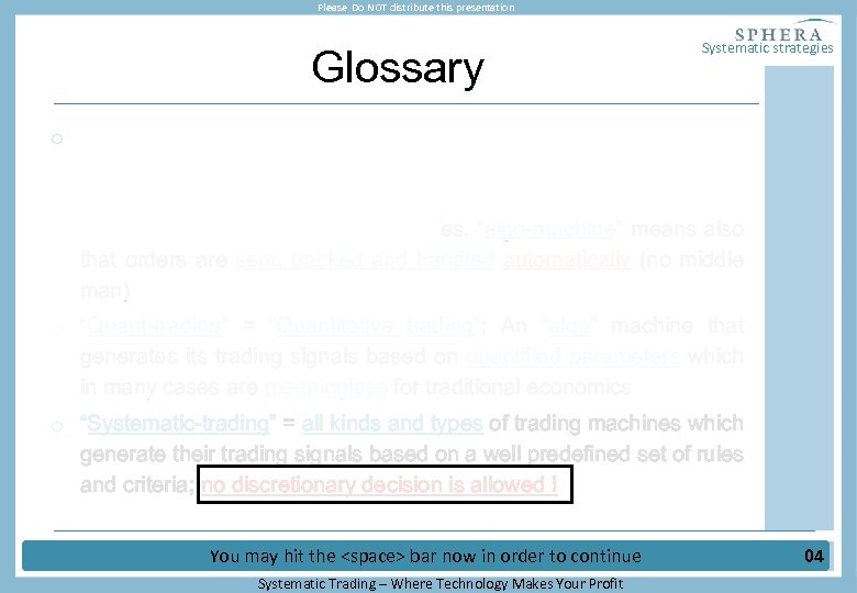 Please Do NOT distribute this presentation Glossary Systematic strategies o “Algo-trading” = “Algorithmic trading”;