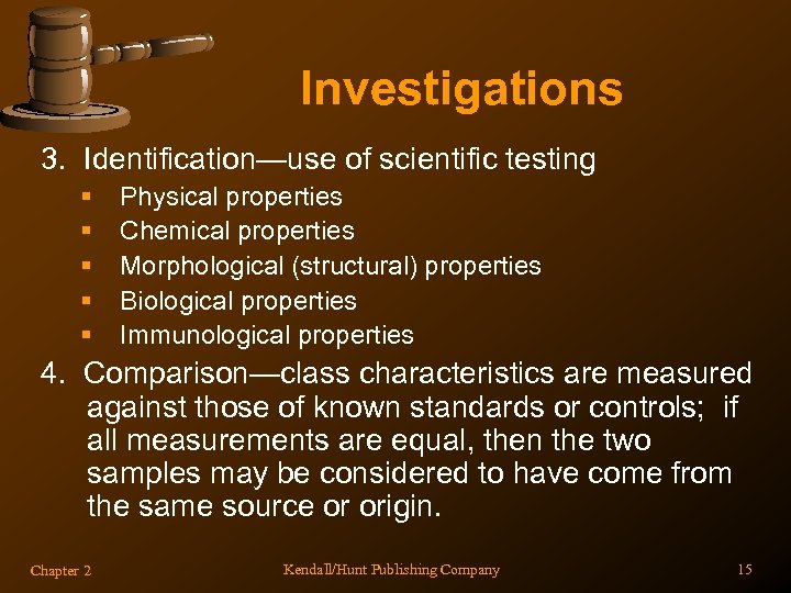 Investigations 3. Identification—use of scientific testing § § § Physical properties Chemical properties Morphological