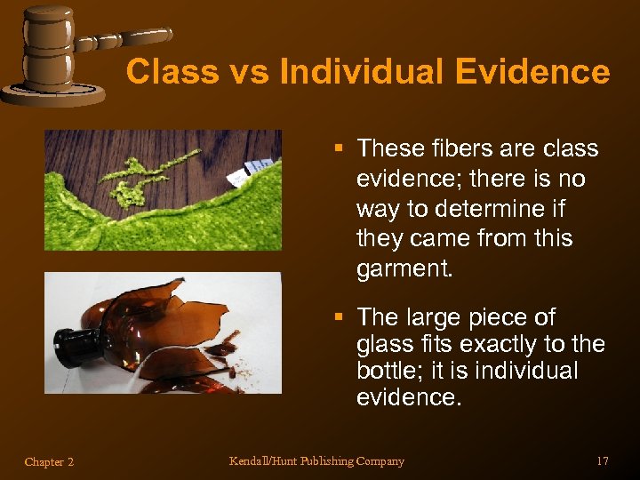 Class vs Individual Evidence § These fibers are class evidence; there is no way