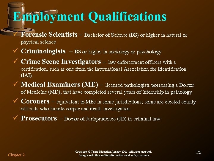 Employment Qualifications ü Forensic Scientists – Bachelor of Science (BS) or higher in natural