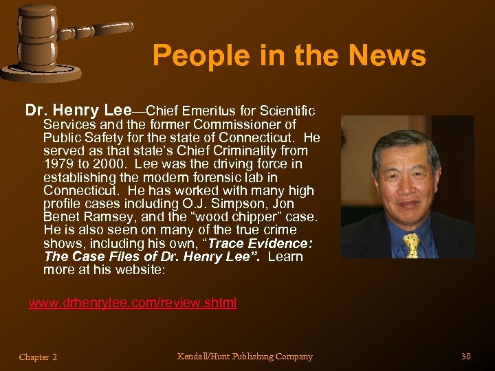 People in the News Dr. Henry Lee—Chief Emeritus for Scientific Services and the former