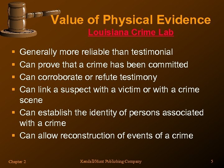 Value of Physical Evidence Louisiana Crime Lab § § Generally more reliable than testimonial