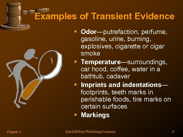 Examples of Transient Evidence § Odor—putrefaction, perfume, gasoline, urine, burning, explosives, cigarette or cigar